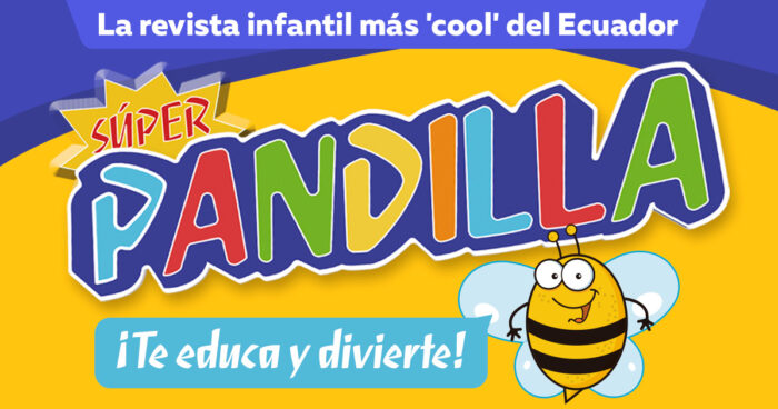 Súper Pandilla. La revista infantil más 'cool' del Ecuador.
